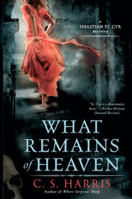 What Remains of Heaven (A Sebastian St. Cyr Mystery) - 9780451230560 by C. S. Harris, 9780451230560
