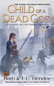 Child of a Dead God (A Novel of the Noble Dead) by Barb Hendee, J.C. Hendee, 9780451462213