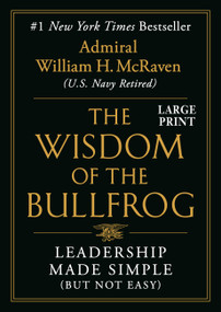 The Wisdom of the Bullfrog (Leadership Made Simple (But Not Easy)) - 9781538710241 by Admiral William H. McRaven, 9781538710241