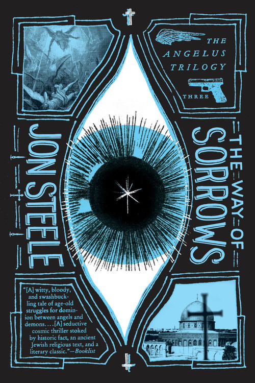 The Way of Sorrows (The Angelus Trilogy) by Jon Steele, 9780451476784