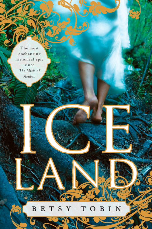 Ice Land (A Novel) by Betsy Tobin, 9780452295698