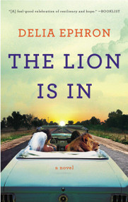 The Lion Is In (A Novel) by Delia Ephron, 9780452298934