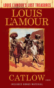 Catlow (Louis L'Amour's Lost Treasures) (A Novel) by Louis L'Amour, 9780525486268