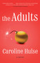 The Adults (A Novel) - 9780525511762 by Caroline Hulse, 9780525511762