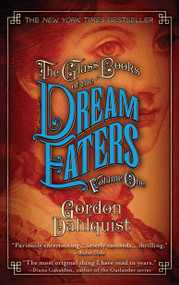 The Glass Books of the Dream Eaters, Volume One by Gordon Dahlquist, 9780553385854
