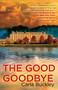The Good Goodbye (A Novel) by Carla Buckley, 9780553390605
