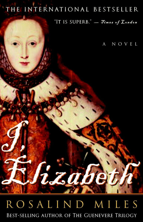 I, Elizabeth (A Novel) by Rosalind Miles, 9780609809105