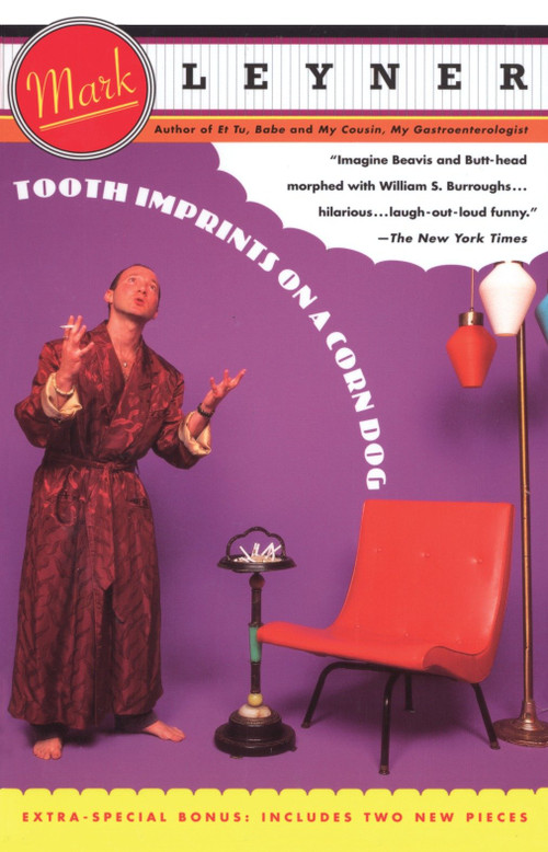 Tooth Imprints On a Corn Dog by Mark Leyner, 9780679745211