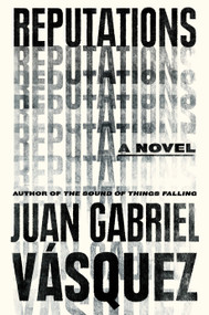 Reputations by Juan Gabriel Vasquez, Anne McLean, 9780735216860