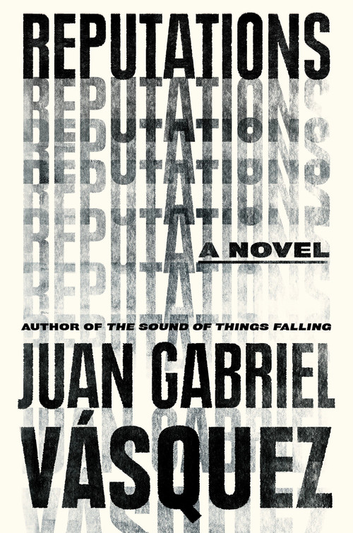 Reputations by Juan Gabriel Vasquez, Anne McLean, 9780735216860