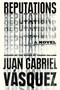 Reputations by Juan Gabriel Vasquez, Anne McLean, 9780735216860