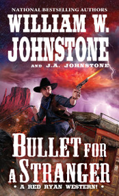 Bullet for a Stranger by William W. Johnstone, J.A. Johnstone, 9780786044368