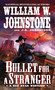 Bullet for a Stranger by William W. Johnstone, J.A. Johnstone, 9780786044368