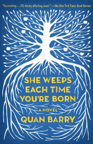 She Weeps Each Time You're Born by Quan Barry, 9780804171304