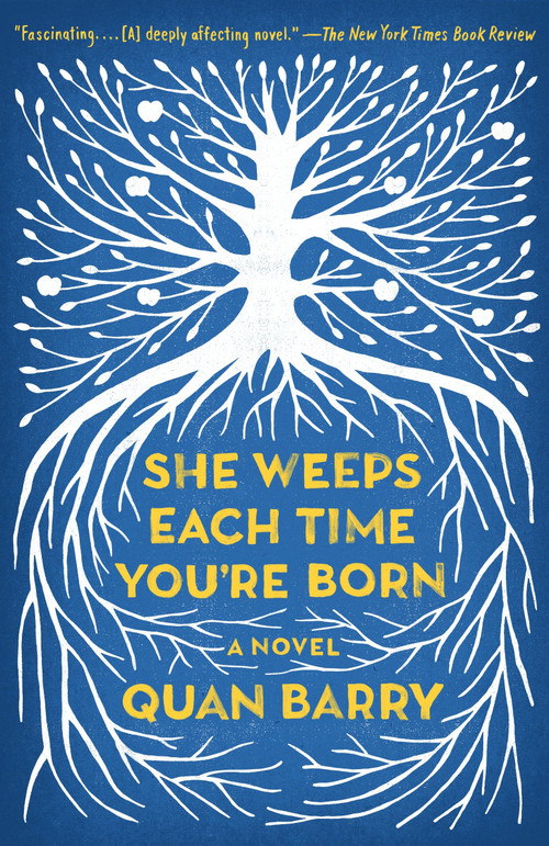 She Weeps Each Time You're Born by Quan Barry, 9780804171304