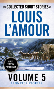 The Collected Short Stories of Louis L'Amour, Volume 5 (Frontier Stories) - 9780804179768 by Louis L'Amour, 9780804179768
