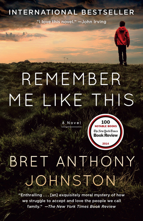Remember Me Like This (A Novel) by Bret Anthony Johnston, 9780812971880