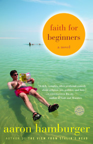Faith for Beginners (A Novel) by Aaron Hamburger, 9780812973204