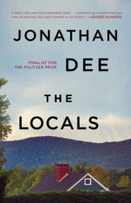 The Locals (A Novel) by Jonathan Dee, 9780812983395