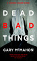 Dead Bad Things (A Thomas Usher Novel) by Gary McMahon, ARGH! Nottingham, 9780857661272