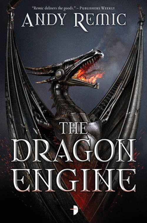 The Dragon Engine by Andy Remic, 9780857664549