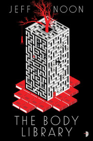 The Body Library by Jeff Noon, 9780857666734