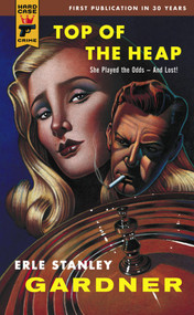 Top of the  Heap by Erle Stanley Gardner, 9780857683168