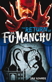 Fu-Manchu: The Return of Dr. Fu-Manchu by Sax Rohmer, 9780857686046
