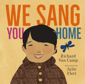 We Sang You Home - 9781459832244 by Richard Van Camp, Julie Flett