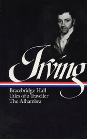 Washington Irving: Bracebridge Hall, Tales of a Traveller, The Alhambra by Washington Irving, 9780940450592