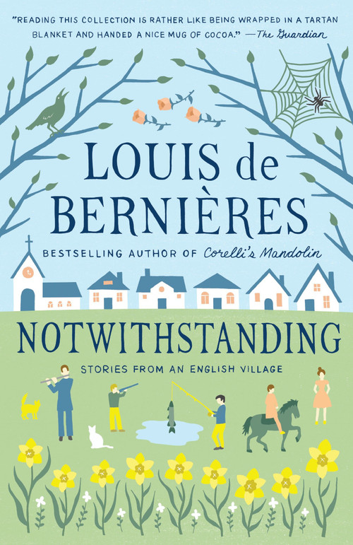 Notwithstanding by Louis de Bernieres, 9781101969878