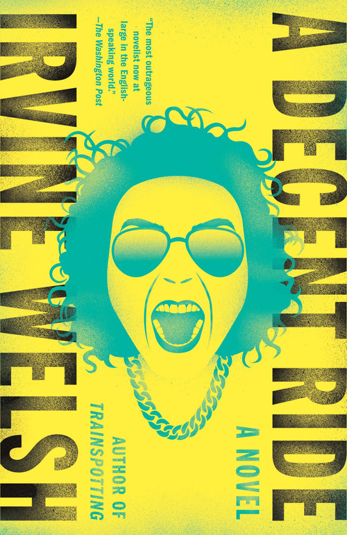 A Decent Ride by Irvine Welsh, 9781101970843