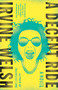 A Decent Ride by Irvine Welsh, 9781101970843