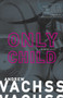 Only Child - 9781400030989 by Andrew Vachss, 9781400030989