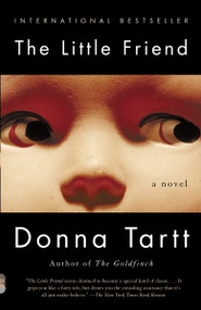 The Little Friend (A Novel) by Donna Tartt, 9781400031696