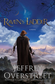 Raven's Ladder (A Novel) by Jeffrey Overstreet, 9781400074679