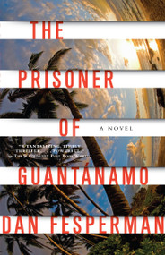 The Prisoner of Guantanamo by Dan Fesperman, 9781400096145