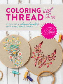 Tula Pink Coloring with Thread (Stitching a Whimsical World with Hand Embroidery) by Tula Pink, 9781440248115