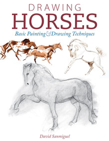 Drawing Horses (Basic Drawing and Painting Techniques) by David Sanmiguel, 9781440341649