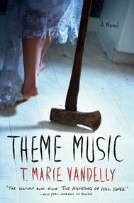Theme Music (A Novel) by T. Marie Vandelly, 9781524744724
