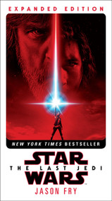 The Last Jedi: Expanded Edition (Star Wars) by Jason Fry, 9781524797133