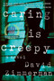Caring Is Creepy by David Zimmerman, 9781569479773