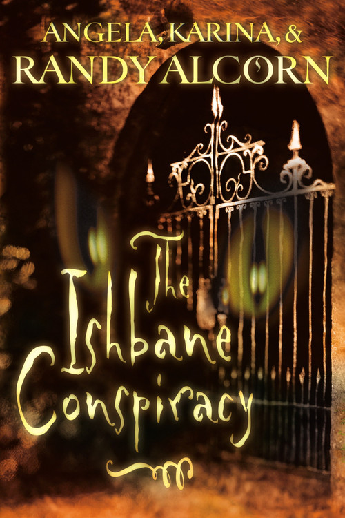 The Ishbane Conspiracy by Randy Alcorn, Angela Alcorn, Karina Alcorn, 9781576738177
