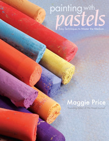 Painting with Pastels (Easy Techniques to Master the Medium) by Maggie Price, 9781581808193