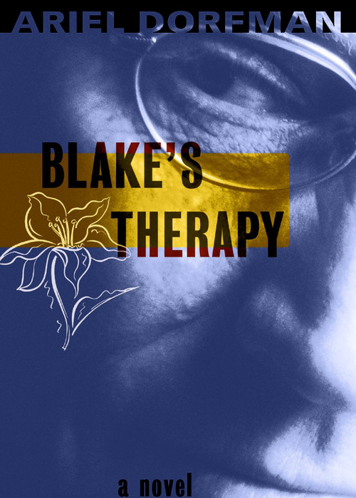 Blake's Therapy (A Novel) by Ariel Dorfman, 9781583224793