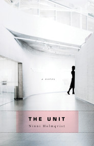 The Unit (A Novel) - 9781590513132 by Ninni Holmqvist, Marlaine Delargy, 9781590513132