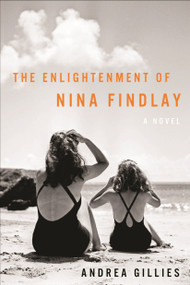 The Enlightenment of Nina Findlay (A Novel) by Andrea Gillies, 9781590517291