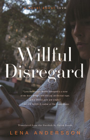 Willful Disregard (A Novel About Love) by Lena Andersson, Sarah Death, 9781590517611