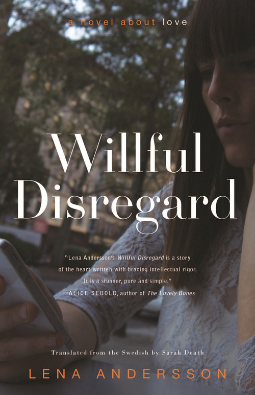 Willful Disregard (A Novel About Love) by Lena Andersson, Sarah Death, 9781590517611