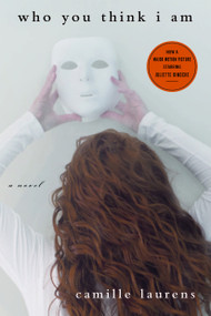 Who You Think I Am (A Novel) by Camille Laurens, 9781590518328